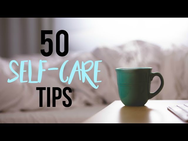 50 SIMPLE SELF-CARE TIPS (For When You're Stressed, Sad, or Uninspired) ♡