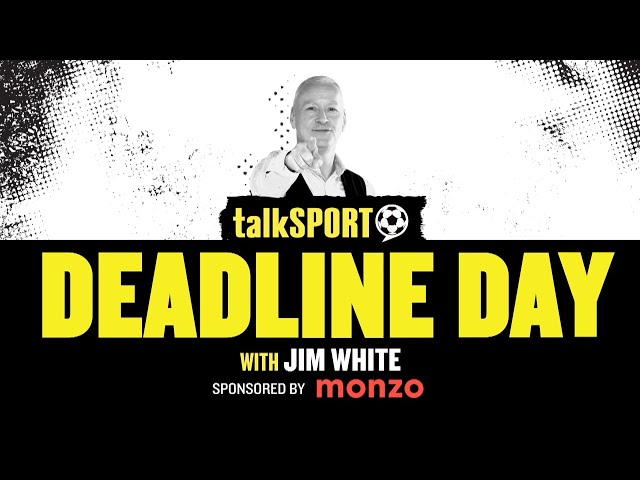 🚨 talkSPORT Transfer Deadline Day With Jim White | Sponsored By Monzo