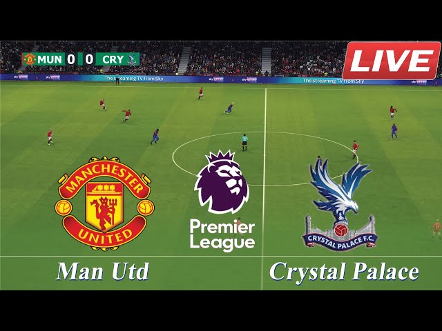 🔴[LIVE] Manchester United vs Crystal Palace | Premier League 24/25 | Full Match Simulation