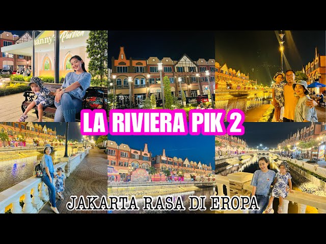 LA RIVIERA PIK 2 FULL REVIEW KAWASAN NUANSA EROPA HANYA ADA DI JAKARTA #fypage #youtube