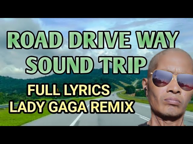 road drive way sound trip(Lady Gaga remix)