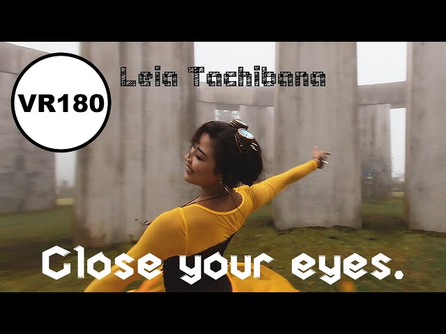 [ VR180 Dance ] Close your eyes. / Leia Tachibana