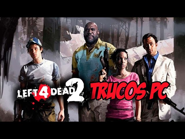 54 trucos Left 4 Dead 2, PC - Consola, Armas, Mapas y multiplicar zombies: comandos nuevos 2023