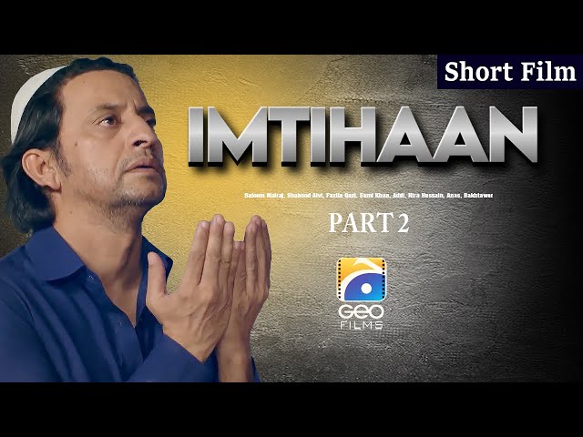 Imtihaan Part 2 | Short Film | Saleem Mairaj - Shahood Alvi - Fazila Qazi | Geo Films