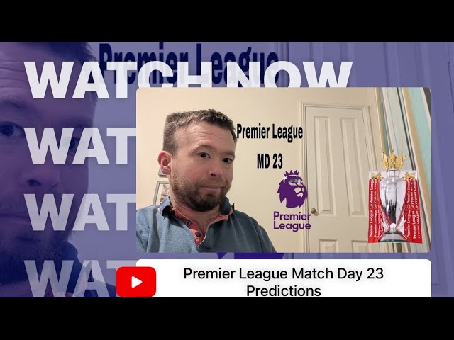 Premier League Match Day 23 Predictions