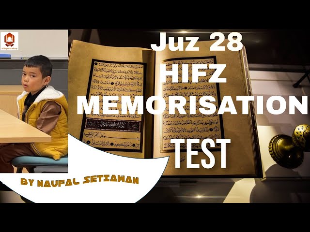 JUZ 28 HIFZ MEMORISATION TEST BY A YOUNG HIFT STUDENT NAUFAL SETIAWAN