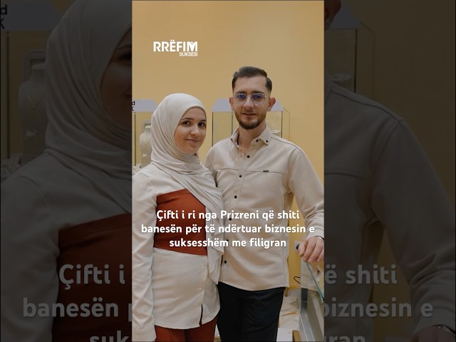 Çifti i ri nga Prizreni që shiti banesën për të ndërtuar biznesin e suksesshëm me filigran