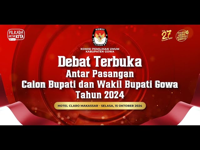 DEBAT TERBUKA KEDUA PASANGAN CALON BUPATI DAN WAKIL BUPATI GOWA