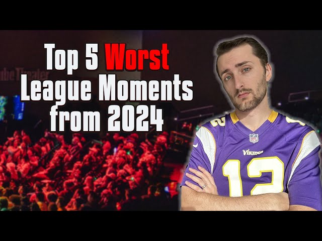 The Top 5 WORST League Moments of 2024