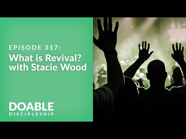 Episode 317: What is Revival? With Stacie Wood