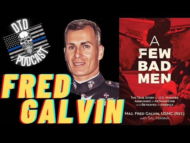 Fred Galvin USMC (R) “A Few Bad Men”