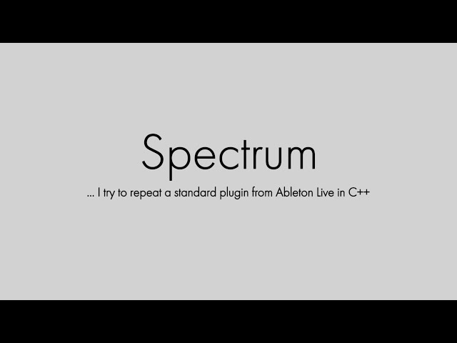 Spectrum: my first C++ audio plugin for portfolio.