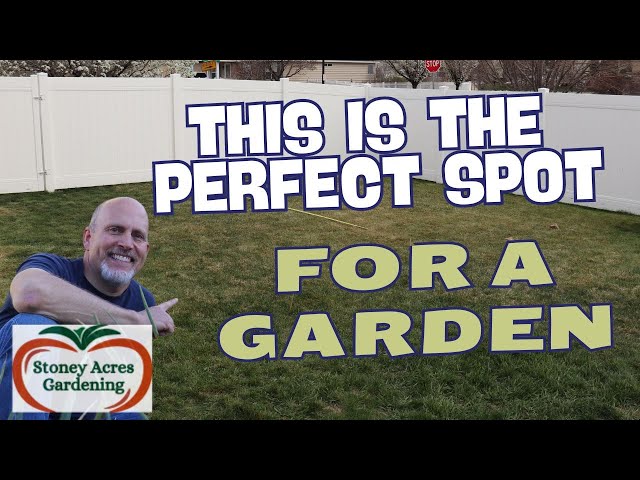 Starting a New Garden - Choosing the Right Location