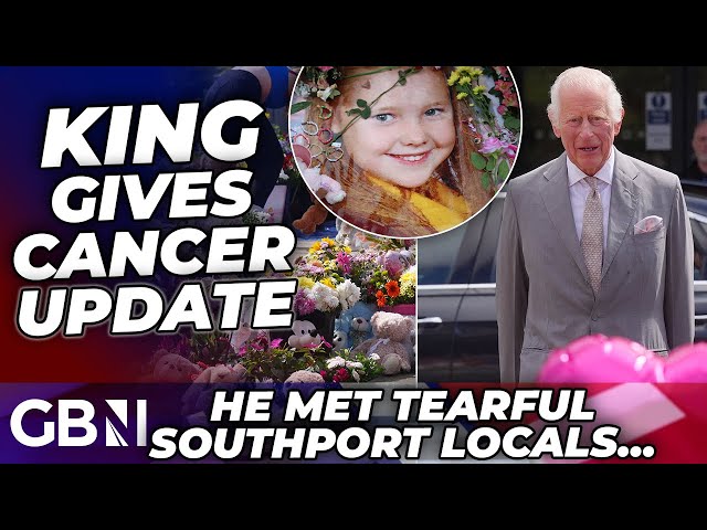 King Charles issues cancer update to tearful Southport locals after murders and riots | LATEST