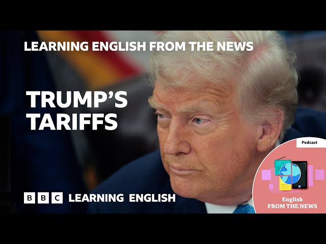 Tarifele lui Trump: BBC Learning English from the News