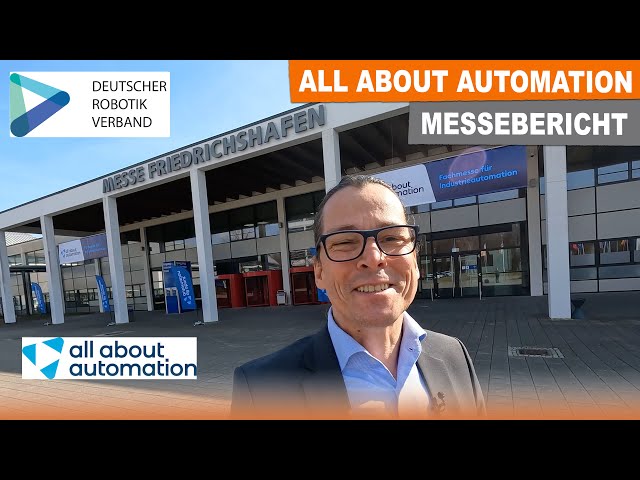 all about automation: Die Messereihe für Roboter und Automatisierung | Bericht aus Friedrichshafen