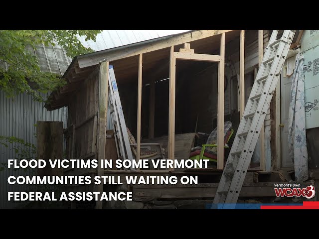 Flood victims in some Vermont communities still waiting on federal assistance