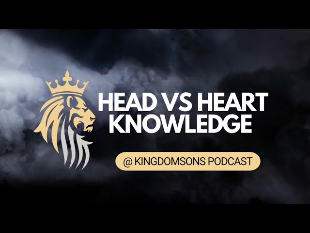 Episode 3: Head Knowledge vs. Hearts Knowledge: What’s the Difference?