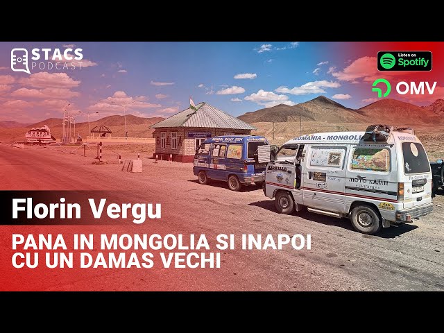 Pana in Mongolia si inapoi cu un Damas vechi - Florin Vergu | STACS PODCAST