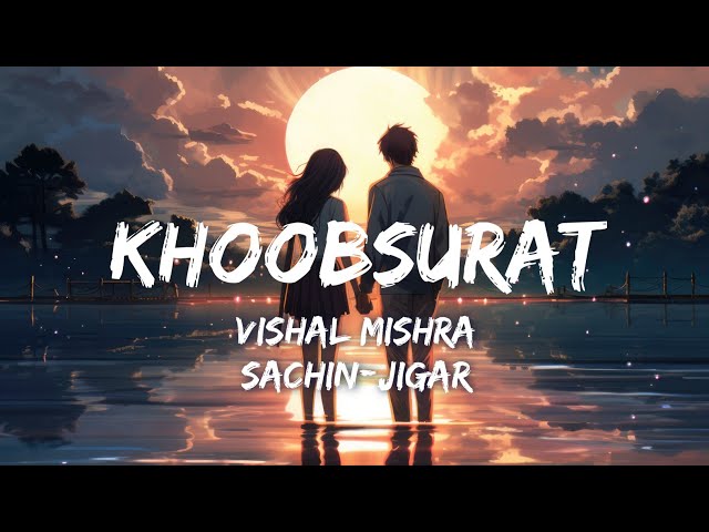 Khoobsurat | Vishal Mishra | Sachin-Jigar | Lyrics Video