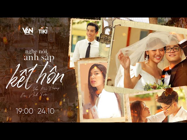 NGHE NÓI ANH SẮP KẾT HÔN | VĂN MAI HƯƠNG & BÙI ANH TUẤN | MV TEASER