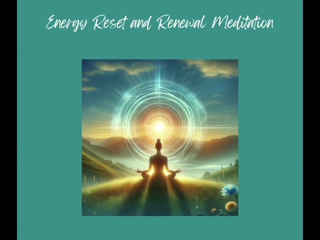 6 minute Energy Reset and Renewal Meditation