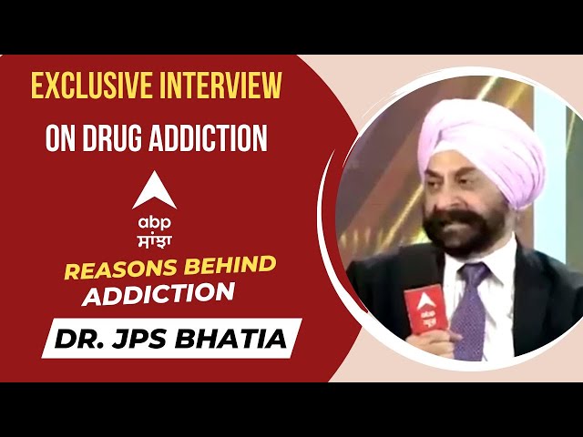 Exclusive Interview of Dr. JPS Bhatia | Reasons Behind Addiction | Part - 5 | ABP Sanjha