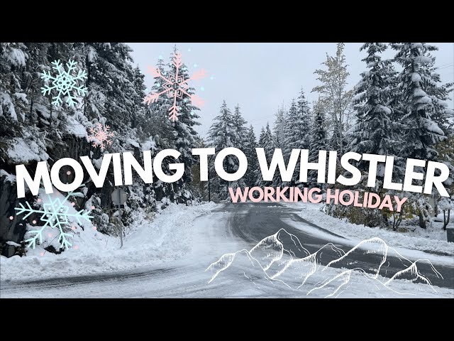 Moving to Canada to work a snow season at Whistler Blackcomb