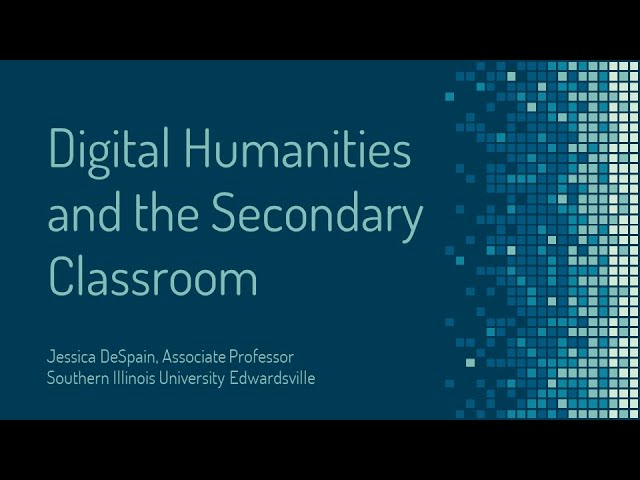 Digital Humanities and the Secondary Classroom