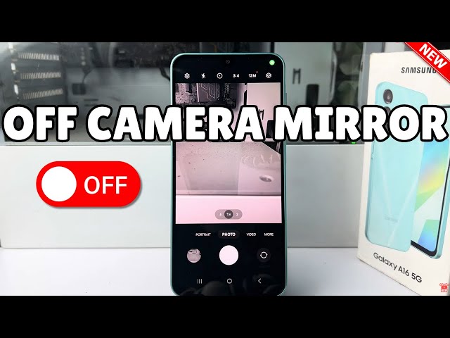 Galaxy A16: How to Turn OFF Camera Mirror Effect Samsung