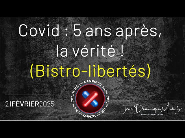 Covid : 5 ans après, la vérité (bistro-libertés)