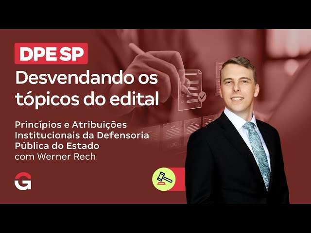 Concurso DPE SP | Desvendando os Tópicos do Edital: Atribuições Institucionais da Defensoria Pública