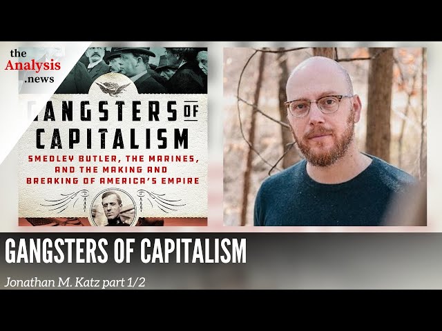 Gangsters of Capitalism - Jonathan M. Katz Pt. 1/2