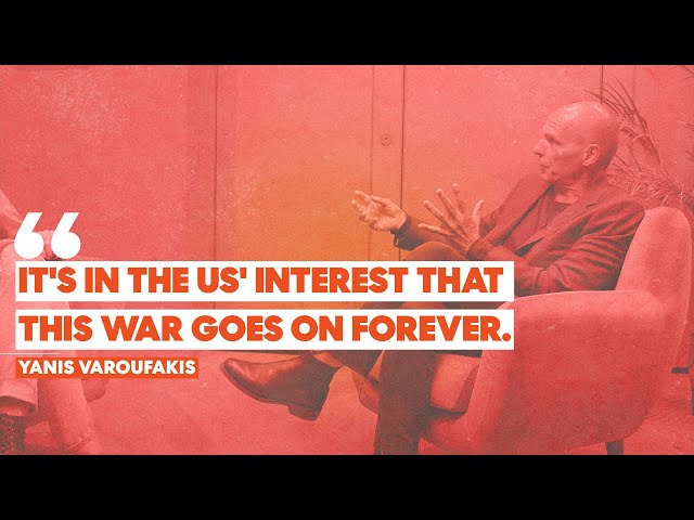 Yanis Varoufakis on Putin’s invasion of Ukraine & the US policy of ensuring the war goes on forever