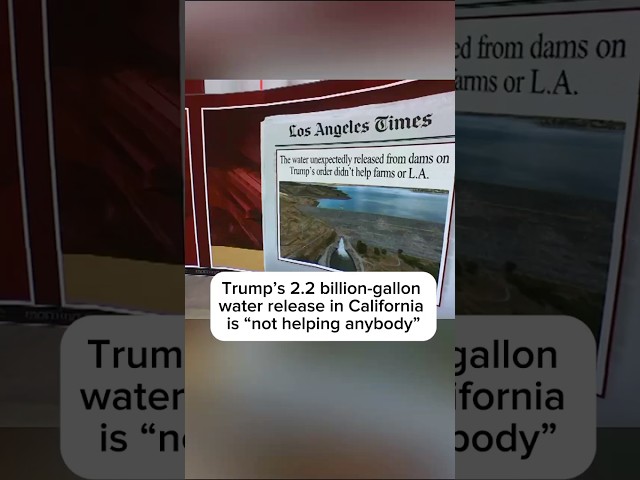 Trump's 2.2 billion-gallon water release in California is 'not helping anybody'