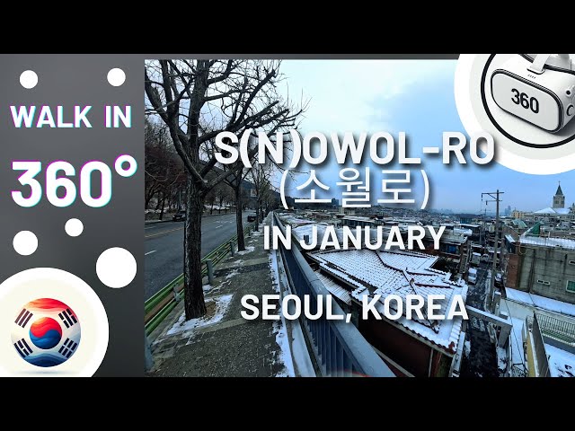 Walk with me - in 360°! S(n)owol-ro (소월로) in January 2025