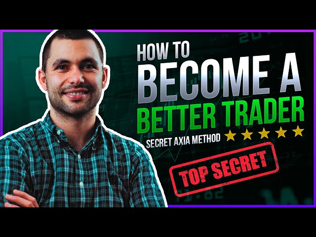 How To Become A Better Trader [AXIA METHOD]