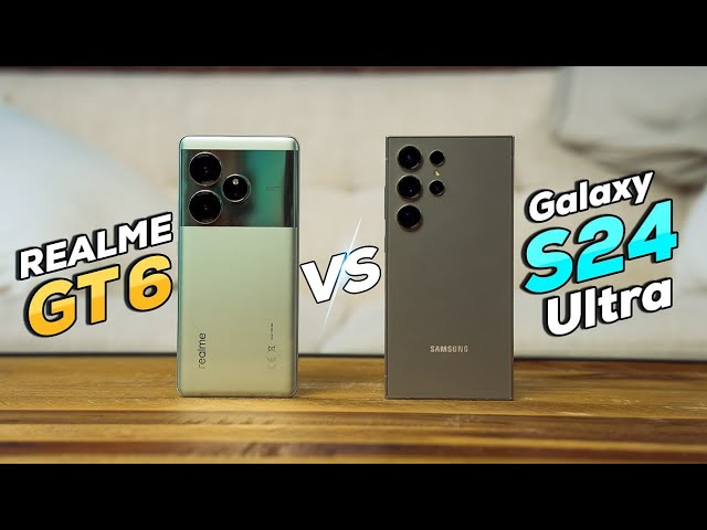 Realme GT 6 vs Galaxy S24 Ultra: Camera, Display, Gaming!