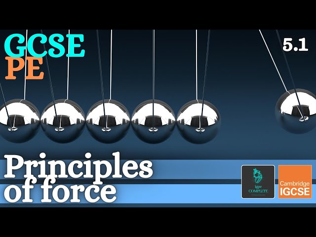 GCSE PE - PRINCIPLES OF FORCE & NEWTON'S LAWS - Anatomy and Physiology (Simple Biomechanics 5.1)