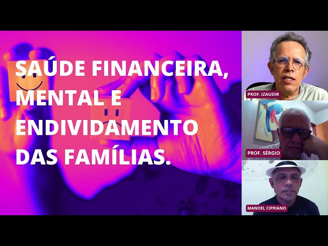 Saúde financeira, MENTAL e ENDIVIDAMENTO das famílias.