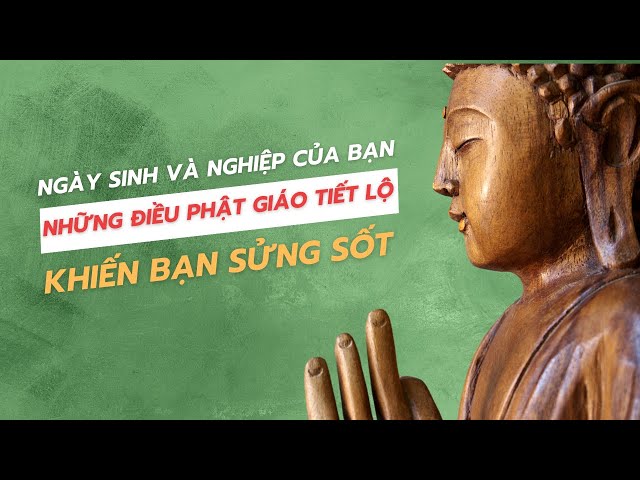 Ngày sinh và nghiệp của bạn, điều phật giáo tiết lộ làm bạn sửng sốt! #NgàySinh #NghiệpQuả #PhậtGiáo