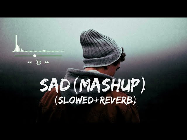 SAD LOFI SONGS | HEART 💔 BROKEN🥺 LOFI MASHUP | SLOW + REVERB LOFI MIX | #sad #trending #songs