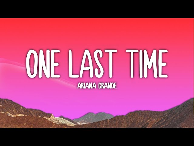 Ariana Grande - One Last Time (LYRICS)