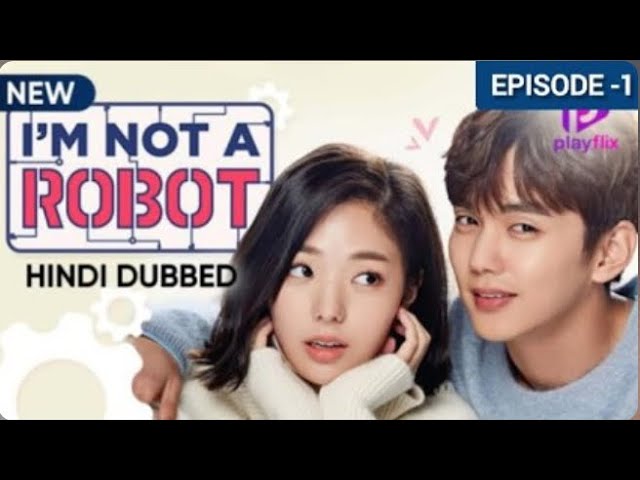 I am NOT A ROBOT Episode 1 (part 3) in Hindi | kdrama Hindi dubbed yoo seung-ho & chae soo-bin