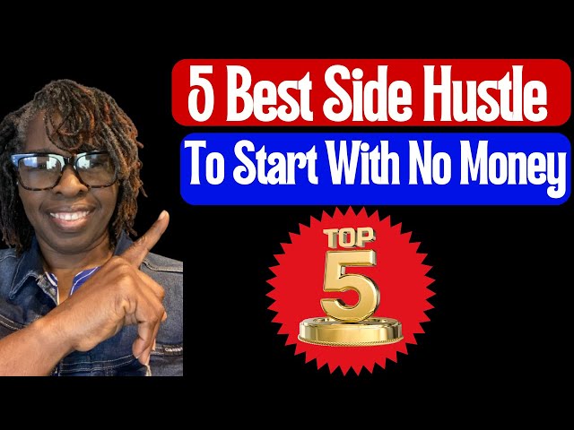 Top 5 Best Side hustle To Start With No Money