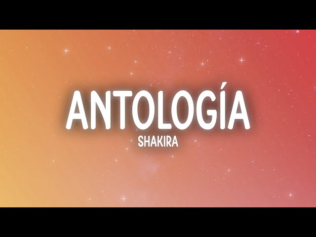 Shakira - Antologia (Letra/Lyrics)