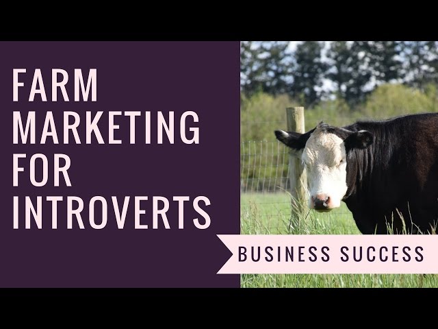 Farm Marketing for Introverts: How do you sell when you're not a people-person?