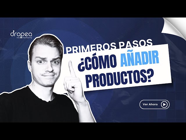 ¿Cómo Añadir Productos a tu Tienda en dropea? (Paso a Paso) 🚀