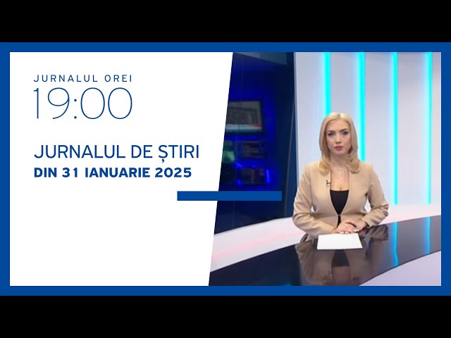 Jurnalul orei 19:00, 31.01.2025