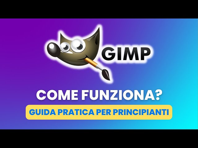 Come Usare GIMP - Guida Pratica per Principianti